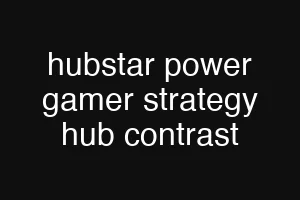 hubstar power gamer strategy hub contrast