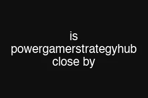 is powergamerstrategyhub close by
