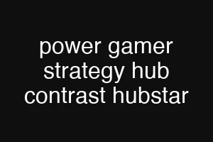 power gamer strategy hub contrast hubstar