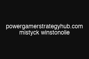 powergamerstrategyhub.com mistyck winstonolie